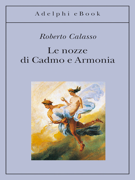 Title details for Le nozze di Cadmo e Armonia by Roberto Calasso - Available